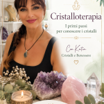 Cristalloterapia – I primi passi per conoscere i cristalli